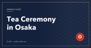 Tea Ceremony in Osaka: Prices, Kimono Options and How to Plan Your Day (2026)