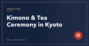 Kimono and Tea Ceremony in Kyoto: How to Combine Them in One Day (2026)